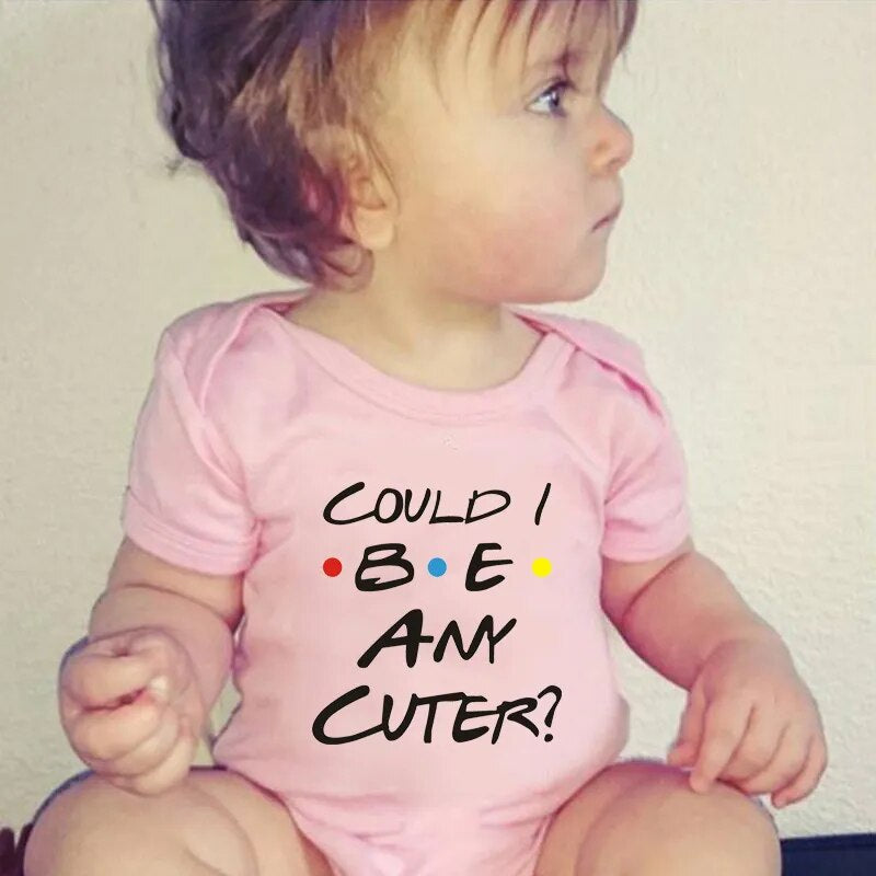 Could I Be Any Cuter Baby Onesies Bodysuit Funny Friends Body Baby Bodysuits Rompers Summer Short Sleeve Baby Boys Girls Clothes