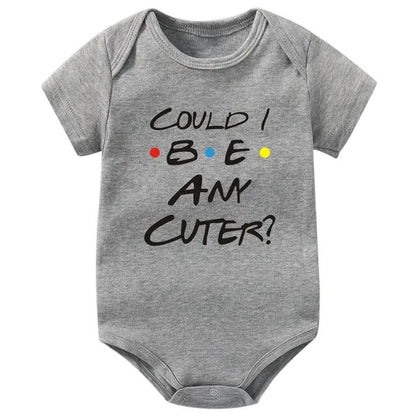 Could I Be Any Cuter Baby Onesies Bodysuit Funny Friends Body Baby Bodysuits Rompers Summer Short Sleeve Baby Boys Girls Clothes